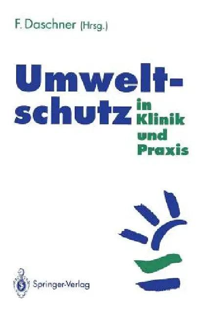Umweltschutz in Klinik Und PRAXIS (English, Franz Daschner)