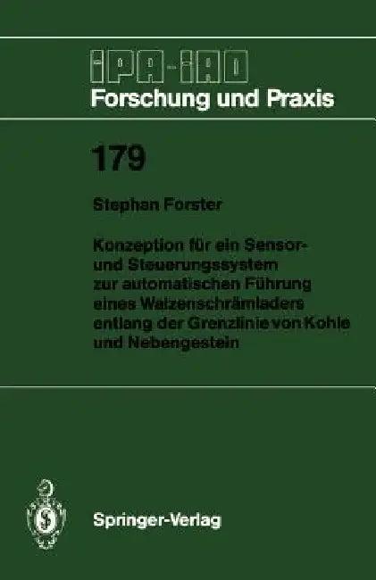 Konzeption Für Ein Sensor- Und Steuerungssystem Zur Automatischen Führung Eines Walzenschrämladers E (English, Stephan Forster)