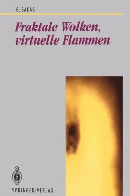Fraktale Wolken, Virtuelle Flammen (English, Georgios Sakas)