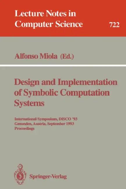 Design and Implementation of Symbolic Computation Systems (English, Alfonso Miola)