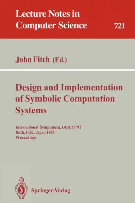 Design and Implementation of Symbolic Computation Systems (English, John Fitch)