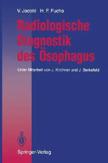 Radiologische Diagnostik Des Ösophagus (English, J. Kirchner | Volkmar Jacobi | J. Berkefeld)