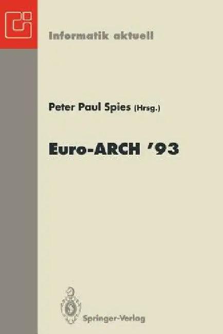 Europäischer Informatik Kongreß Architektur Von Rechensystemen Euro-Arch '93 (English, Peter P. Spies)