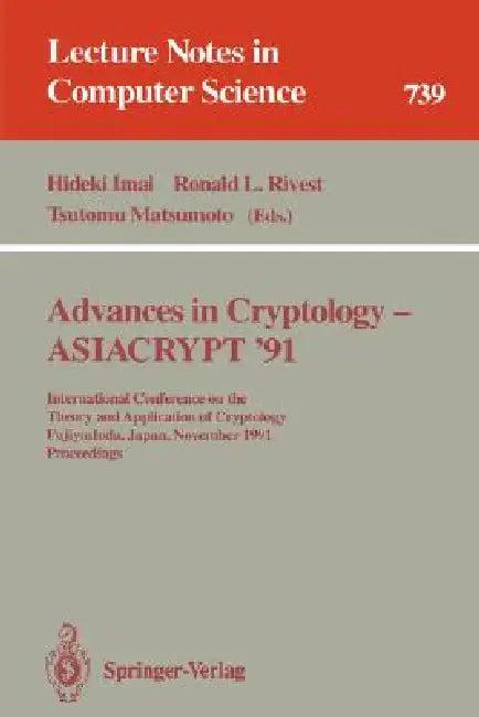 Advances in Cryptology - Asiacrypt '91 (English, Hideki Imai | Ronald L. Rivest | Tsutomu Matsumoto)