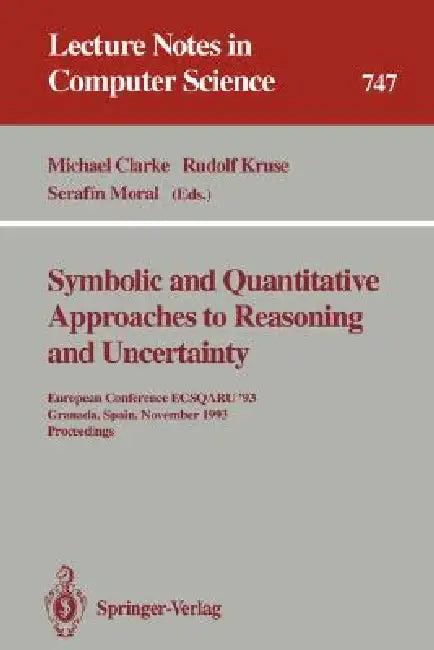 Symbolic and Quantitative Approaches to Reasoning and Uncertainty (English, Michael Clarke | Rudolf Kruse | Serafin Moral)