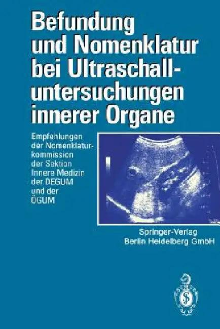 Befundung Und Nomenklatur Bei Ultraschalluntersuchungen Innerer Organe (English, Deutsche Gesellschaft Für Ultraschall in | Österreichische Gesellschaft Für Ultrasc)