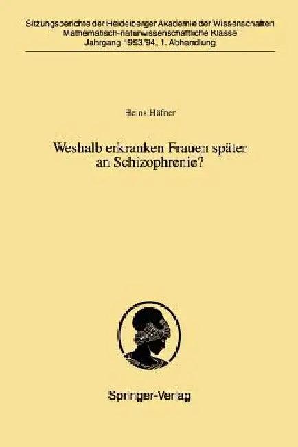 Weshalb Erkranken Frauen Später an Schizophrenie? (English, Heinz Häfner)