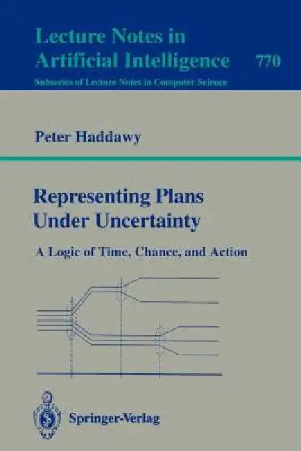 Representing Plans Under Uncertainty (English, Peter Haddawy)