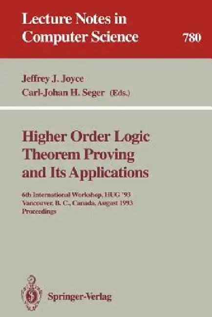 Higher Order Logic Theorem Proving and Its Applications (English, Jeffrey J. Joyce | Carl-Johan H. Seger)