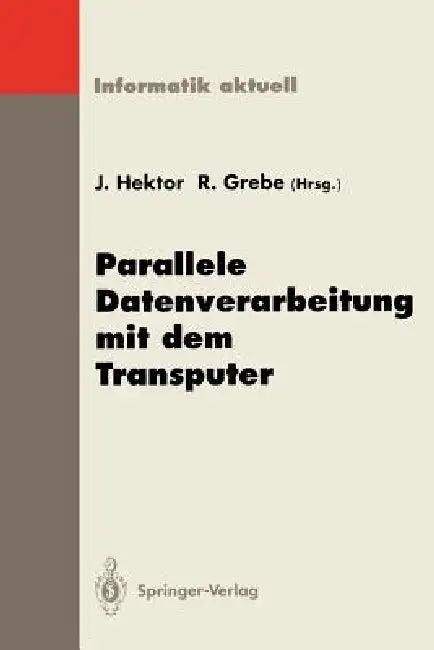 Parallele Datenverarbeitung Mit Dem Transputer (English, Jens Hektor | Reinhard Grebe)
