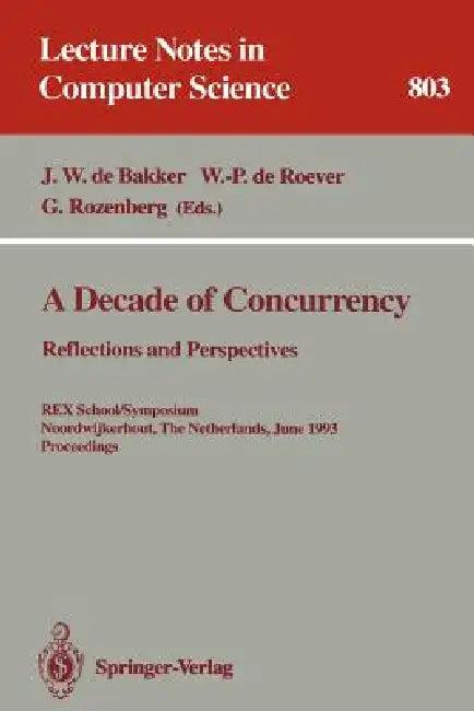 A Decade of Concurrency (English, J. W. De Bakker | W. -P De Roever | G. Rozenberg)