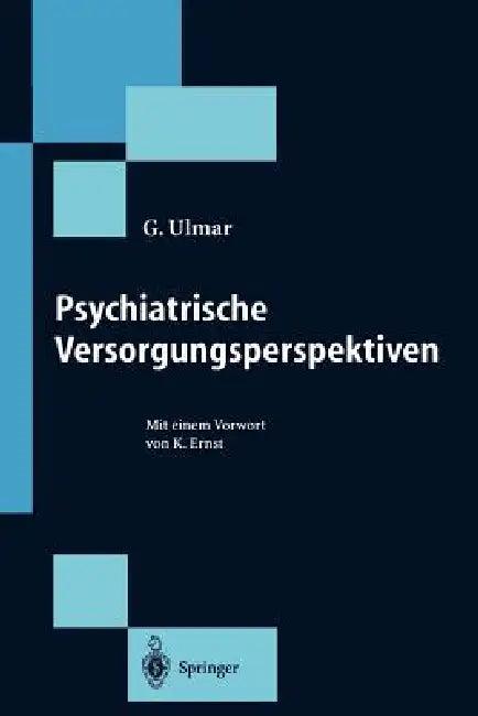 Psychiatrische Versorgungsperspektiven (English, G. Ulmar | K. Ernst)