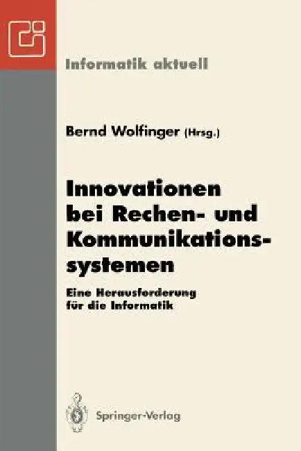 Innovationen Bei Rechen- Und Kommunikationssystemen (English, Bernd Wolfinger)