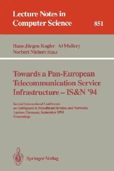 Towards a Pan-European Telecommunication Service Infrastructure - Is&n '94 (English, Hans-Jürgen Kugler | Al Mullery | Norbert Niebert)