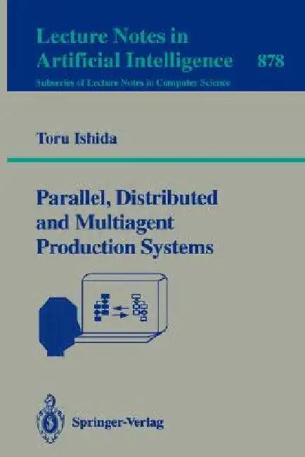 Parallel, Distributed and Multiagent Production Systems (English, Toru Ishida)