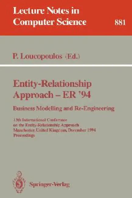 Entity-Relationship Approach - Er '94. Business Modelling and Re-Engineering (English, Pericles Loucopoulos)