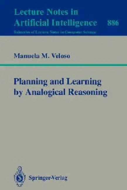 Planning and Learning by Analogical Reasoning (English, Manuela M. Veloso)