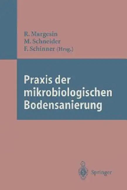 PRAXIS Der Mikrobiologischen Bodensanierung (English, Rosa Margesin | Manfred Schneider | Franz Schinner)