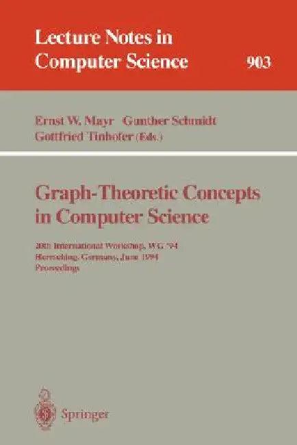 Graph-Theoretic Concepts in Computer Science (English, Ernst W. Mayr | Gunther Schmidt | Gottfried Tinhofer)