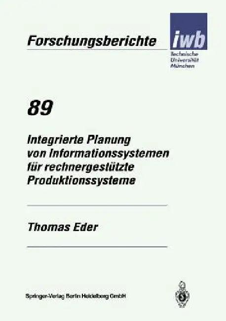 Integrierte Planung Von Informationssystemen Für Rechnergestützte Produktionssysteme (English, Thomas Eder)