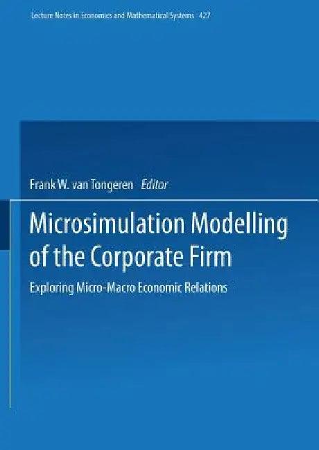 Microsimulation Modelling of the Corporate Firm (English, Frank W. Van Tongeren)