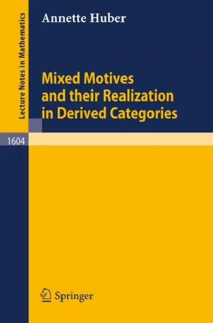 Mixed Motives and Their Realization in Derived Categories (English, Annette Huber)