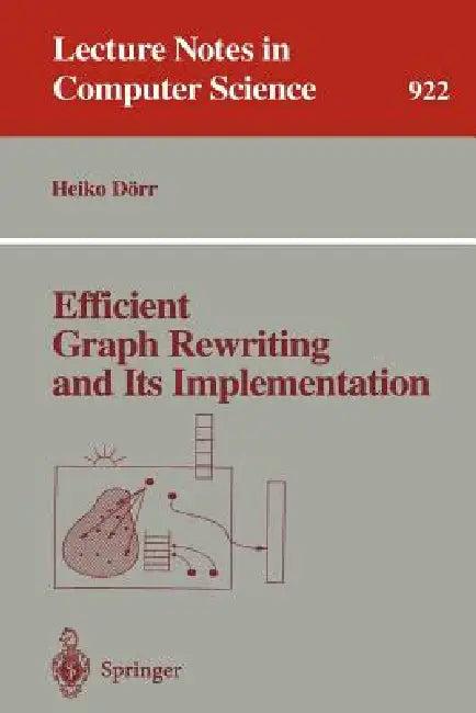 Efficient Graph Rewriting and Its Implementation (English, Heiko Dörr)