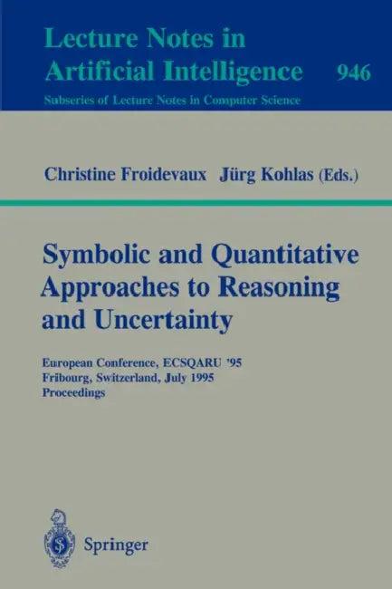 Symbolic and Quantitative Approaches to Reasoning and Uncertainty (English, Christine Froidevaux | Juerg Kohlas)