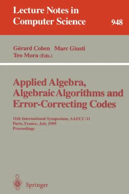 Applied Algebra, Algebraic Algorithms and Error-Correcting Codes (English, Gerard Cohen | Marc Giusti | Teo Mora)