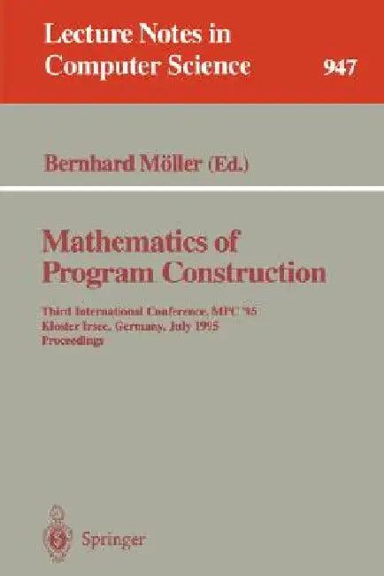 Mathematics of Program Construction (English, Bernhard Möller)