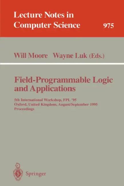 Field-Programmable Logic and Applications (English, Will Moore | Wayne Luk)