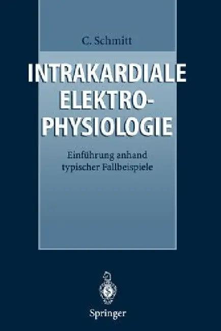 Intrakardiale Elektrophysiologie (English, Claus Schmitt)
