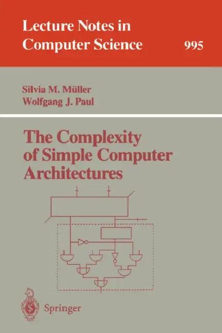 The Complexity of Simple Computer Architectures (English, Silvia M. Müller | Wolfgang J. Paul)