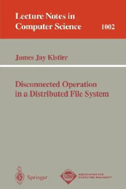 Disconnected Operation in a Distributed File System (English, James J. Kistler)