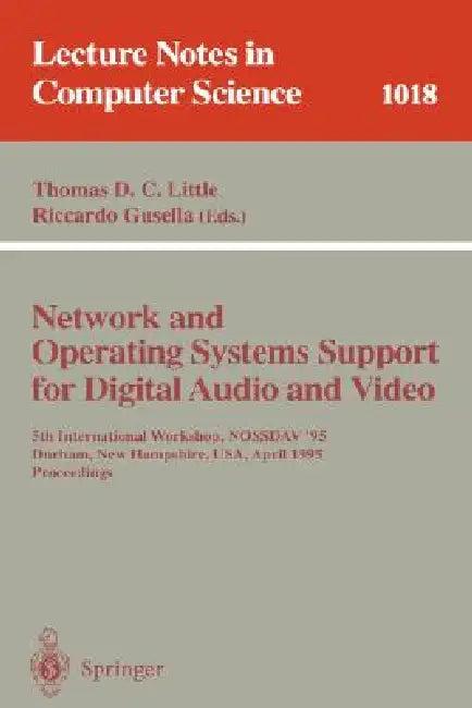 Network and Operating Systems Support for Digital Audio and Video (English, Thomas D. C. Little | Riccardo Gusella)