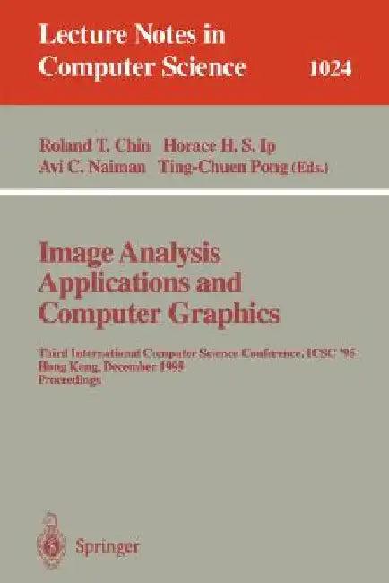 Image Analysis Applications and Computer Graphics (English, Roland Chin | Horace Ip | Avi Naiman)