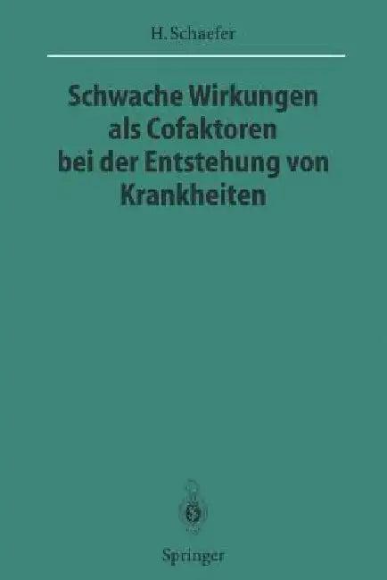 Schwache Wirkungen ALS Cofaktoren Bei Der Entstehung Von Krankheiten (English, Hans Schaefer | W. Doerr)