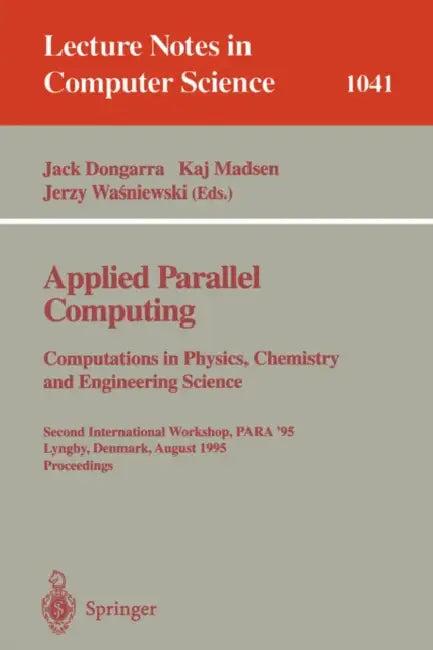 Applied Parallel Computing. Computations in Physics, Chemistry and Engineering Science (English, Jack Dongarra | Kaj Madsen | Jerzy Wasniewski)