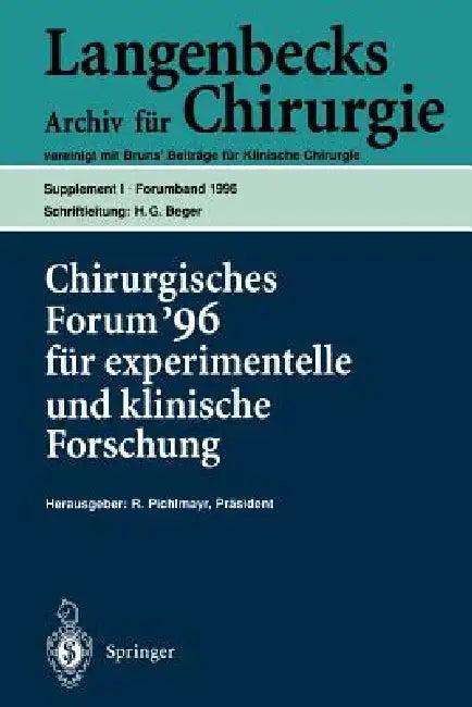 Chirurgisches Forum '96 Fur Experimentelle Und Klinische Forschung (English, D. Birk | H. G. Beger | Rudolf Pichlmayr)