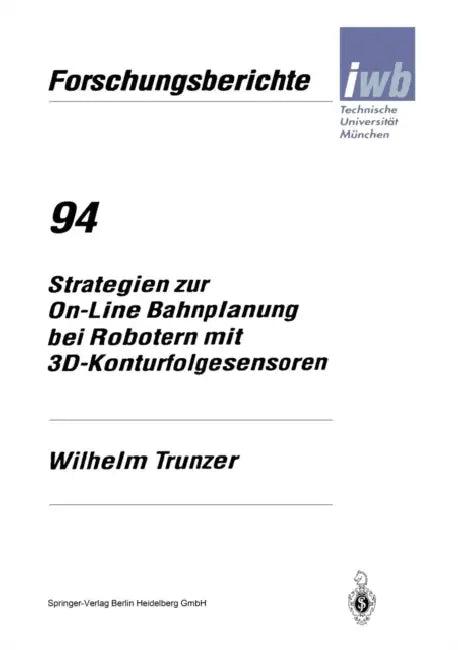 Strategien Zur On-Line Bahnplanung Bei Robotern Mit 3d-Konturfolgesensoren (English, Wilhelm Trunzer)