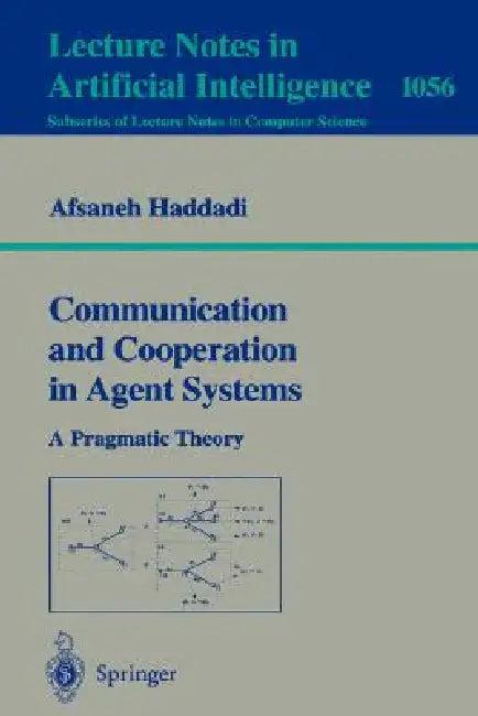 Communication and Cooperation in Agent Systems (English, Afsaneh Haddadi)