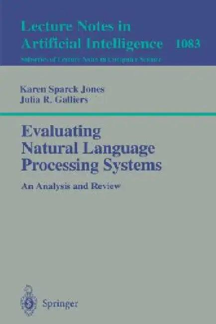 Evaluating Natural Language Processing Systems (English, Karen Sparck Jones | Julia R. Galliers)