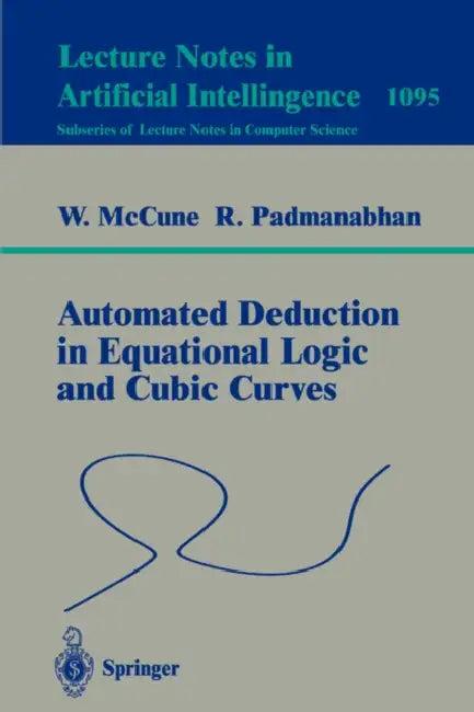 Automated Deduction in Equational Logic and Cubic Curves (English, William McCune | R. Padmanabhan)