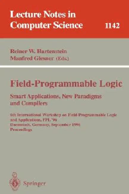 Field-Programmable Logic, Smart Applications, New Paradigms and Compilers (English, Reiner W. Hartenstein | Manfred Glesner)