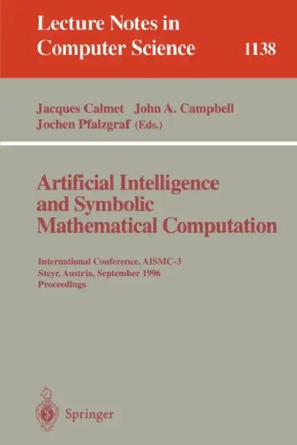 Artificial Intelligence and Symbolic Mathematical Computation (English, Jaques Calmet | John A. Campbell | Jochen Pfalzgraf)