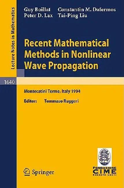 Recent Mathematical Methods in Nonlinear Wave Propagation (English, Guy Boillat | Tommaso Ruggeri | Constantin M. Dafermos)