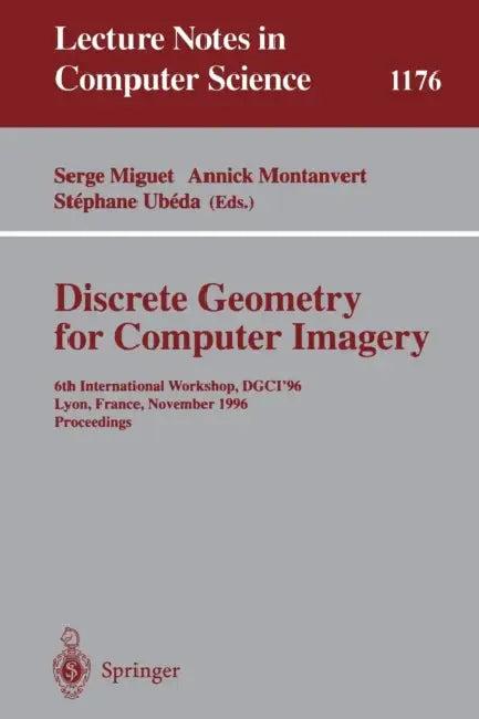 Discrete Geometry for Computer Imagery (English, Serge Miguet | Annick Montanvert | Stephane Ubeda)