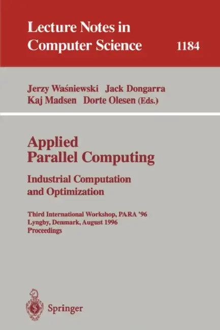 Applied Parallel Computing. Industrial Computation and Optimization (English, Jerzy Wasniewski | Jack Dongarra | Kaj Madsen)