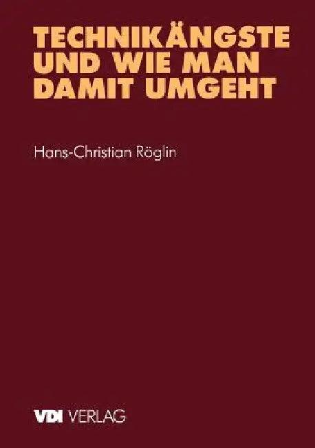 Technikängste Und Wie Man Damit Umgeht (English, Hans-Christian Röglin)