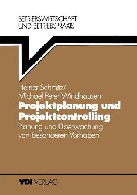 Projektplanung Und Projektcontrolling (English, Heiner Schmitz | Michael P. Windhausen)